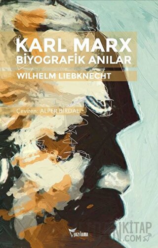 Karl Marx Biyografik Anılar Wilhelm Liebknecht