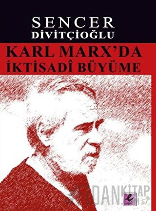 Karl Marx’da İktisadi Büyüme Sencer Divitçioğlu