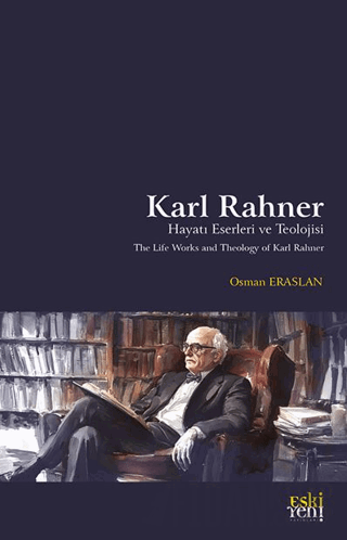 Karl Rahner Hayatı, Eserleri ve Teolojisi Osman Eraslan