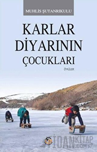 Karlar Diyarının Çocukları Muhlis Şutanrıkulu