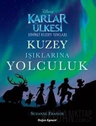 Karlar Ülkesi Kuzey Işıklarına Yolculuk Suzanne Francis