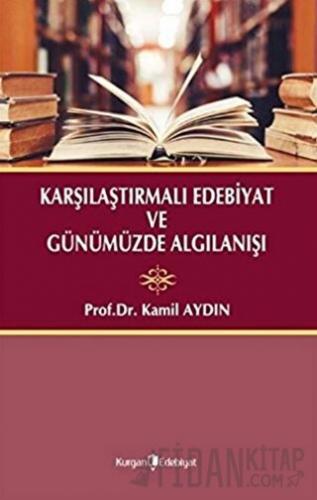 Karşılaştırmalı Edebiyat ve Günümüzde Algılanışı Kamil Aydın