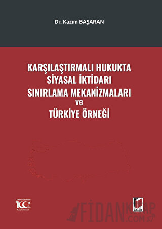 Karşılaştırmalı Hukukta Siyasal İktidarı Sınırlama Mekanizmaları ve Tü