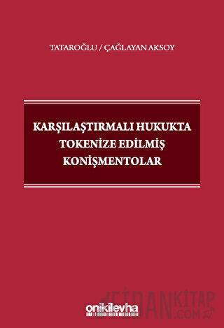 Karşılaştırmalı Hukukta Tokenize Edilmiş Konişmentolar Göker Tataroğlu