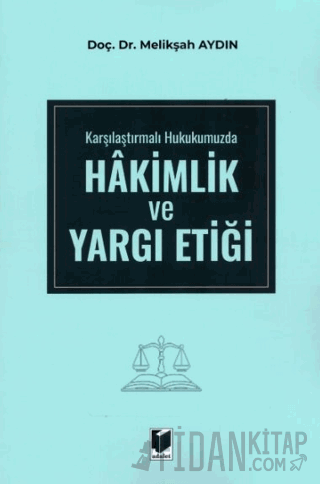 Karşılaştırmalı Hukukumuzda Hakimlik ve Yargı Etiği Melikşah Aydın