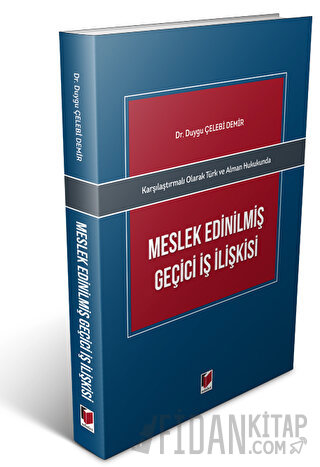 Karşılaştırmalı Olarak Türk ve Alman Hukukunda Meslek Edinilmiş Geçici