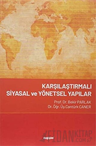 Karşılaştırmalı Siyasal ve Yönetsel Yapılar Bekir Parlak