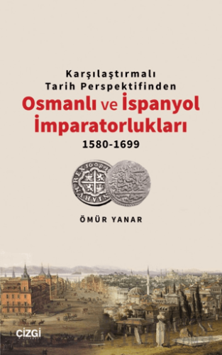 Karşılaştırmalı Tarih Perspektifinden Osmanlı ve İspanyol İmparatorluk