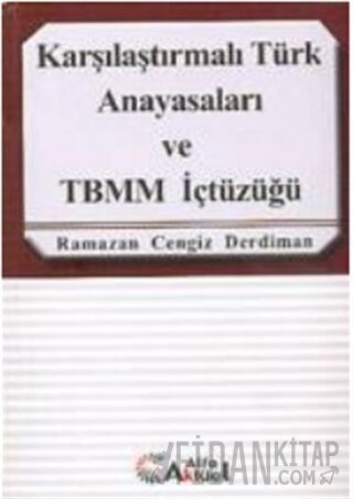 Karşılaştırmalı Türk Anayasaları ve TBMM İçtüzüğü Ramazan Cengiz Derdi