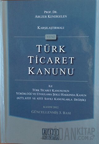 Karşılaştırmalı Yeni Türk Ticaret Kanunu (Ciltli) Abuzer Kendigelen