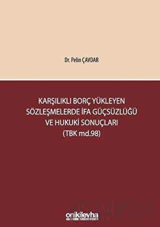 Karşılıklı Borç Yükleyen Sözleşmelerde İfa Güçsüzlüğü ve Hukuki Sonuçl