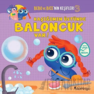 Kaşığımın Üstünde Baloncuk Var! - Bebo ve Bice’nin Keşifleri 3 Tecnosc