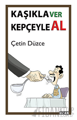 Kaşıkla Ver Kepçeyle Al Çetin Düzce