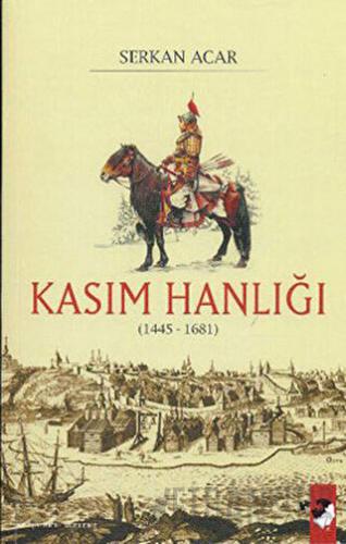 Kasım Hanlığı (1445-1681) Serkan Acar