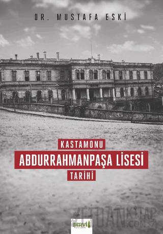 Kastamonu Abdurrahmanpaşa Lisesi Tarihi Mustafa Eski