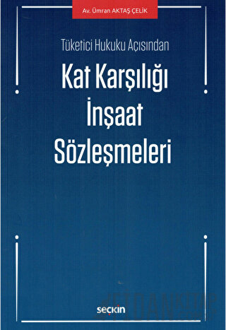 Tüketici Hukuku AçısındanKat Karşılığı İnşaat Sözleşmeleri Ümran Aktaş