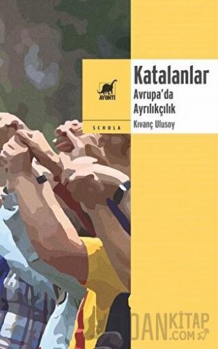 Katalanlar - Avrupa’da Ayrılıkçılık Kıvanç Ulusoy