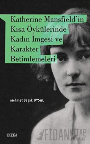 Katherine Mansfield'in Kısa Öykülerinde Kadın İmgesi ve Karakter Betim