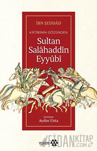 Katibinin Gözünden Sultan Salahaddin Eyyubi İbn Şeddad