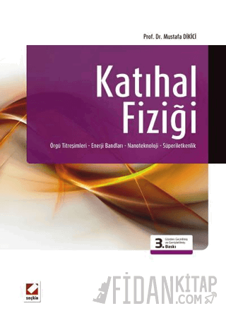 Katıhal Fiziği Örgü Titreşimleri – Enerji Bandları – Nanoteknoloji –Sü