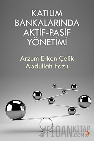 Katılım Bankalarında Aktif-Pasif Yönetimi Abdullah Fazlı