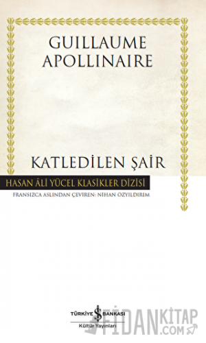 Katledilen Şair (Ciltli) Guillaume Apollinaire