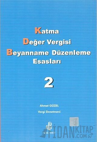 Katma Değer Vergisi Beyanname Düzenleme Esasları 2. Cilt Ahmet Güzel