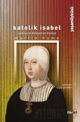 Katolik Isabel - İspanya'yı Birleştiren Kraliçe Martin Hume