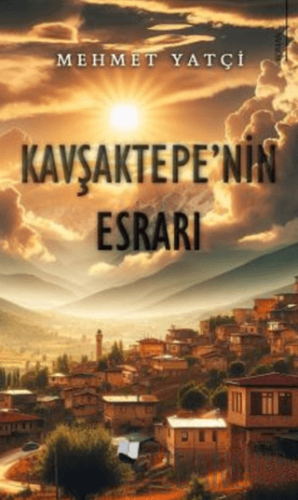 Kavşaktepe’nin Esrarı Mehmet Yatçi