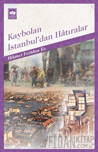 Kaybolan İstanbul’dan Hatıralar Hikmet Feridun Es