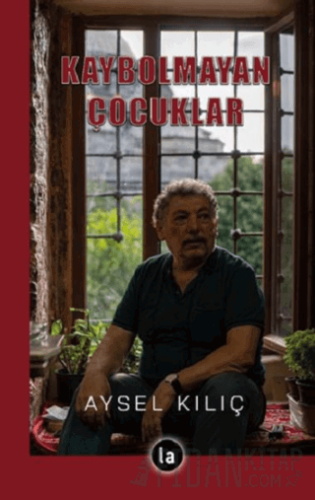 Kaybolmayan Çocuklar Aysel Kılıç