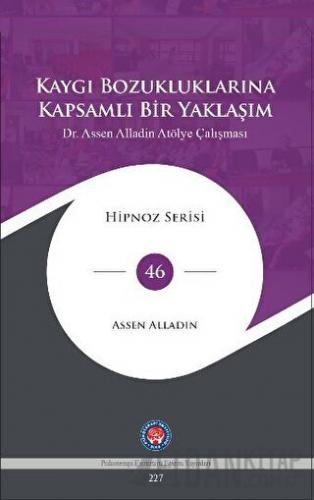 Kaygı Bozukluklarına Kapsamlı Bir Yaklaşım (Ciltli) Assen Alladin