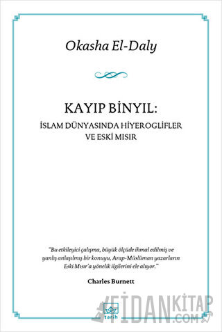 Kayıp Binyıl: İslam Dünyasında Hiyeroglifler ve Eski Mısır Okasha El-D