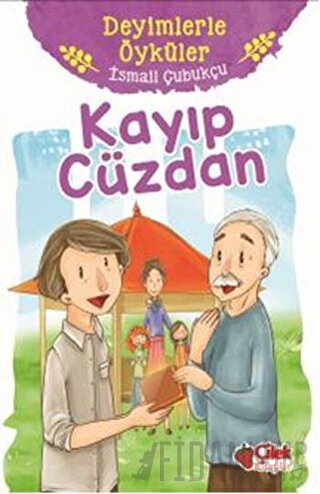 Kayıp Cüzdan - Deyimlerle Öyküler İsmail Çubukçu