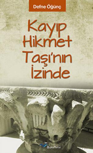 Kayıp Hikmet Taşının İzinde Defne Öğünç