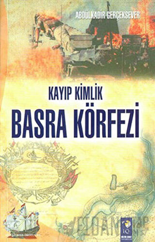 Kayıp Kimlik Basra Körfezi Abdülkadir Gerçeksever