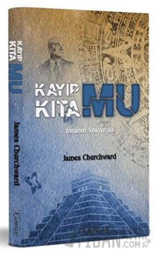 Kayıp Kıta Mu - İnsanın Anayurdu James Churchward