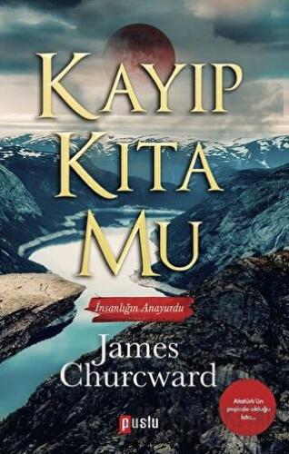 Kayıp Kıta Mu - İnsanlığın Anayurdu James Churcward