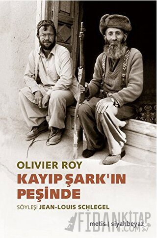 Kayıp Şark'ın Peşinde Olivier Roy