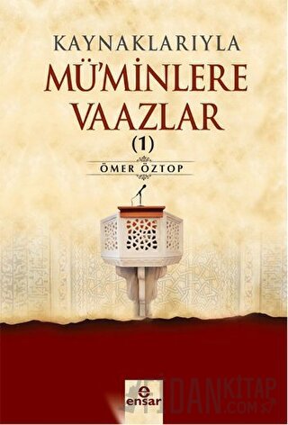 Kaynaklarıyla Mü'minlere Vaazlar 1 Ömer Öztop