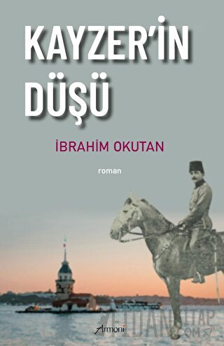 Kayzer'in Düşü İbrahim Okutan