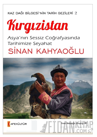 Kaz Dağı Bilgesi'nin Tarihi Gezileri 2 Kırgızistan Sinan Kahyaoğlu