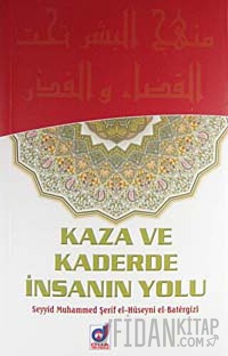 Kaza ve Kaderde İnsanın Yolu Seyyid Muhammed Şerif el-Hüseyni el-Bater