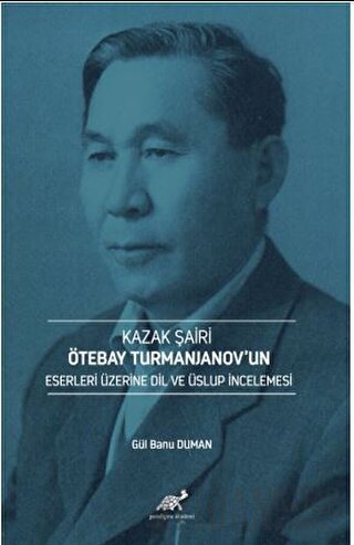 Kazak Şairi Ötebay Turmanjanov’un Eserleri Üzerine Dil ve Üslup İncele