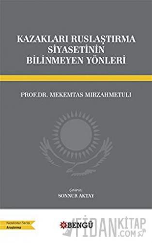 Kazakları Ruslaştırma Siyasetinin Bilinmeyen Yönleri Mekemtas Mırzahme