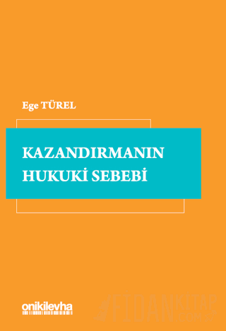 Kazandırmanın Hukuki Sebebi Ege Türel