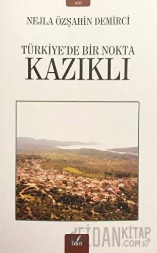 Kazıklı - Türkiye’de Bir Nokta Nejla Özşahin Demirci