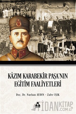 Kazım Karabekir Paşa'nın Eğitim Faaliyetleri Nurhan Aydın