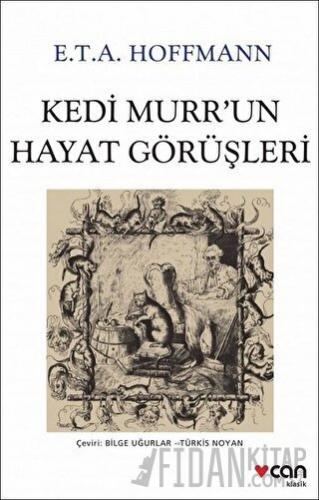 Kedi Murr'un Hayat Görüşleri Ernst Theodor Amadeus Hoffmann