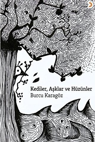 Kediler, Aşklar ve Hüzünler Burcu Karagöz